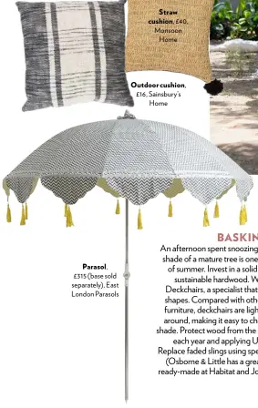  ??  ?? Parasol, £315 (base sold separately), East London Parasols Outdoor cushion, £16, Sainsbury’s Home