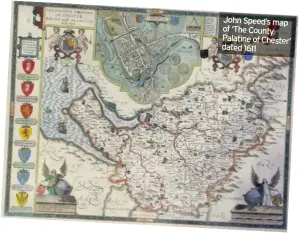  ??  ?? JohnSpee d’smap of ‘TheCounty Palat ine ofChester’ dated1611