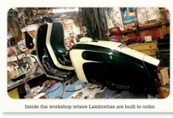  ??  ?? Inside the workshop where Lambrettas are built to order.