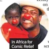  ??  ?? In Africa for Comic Relief