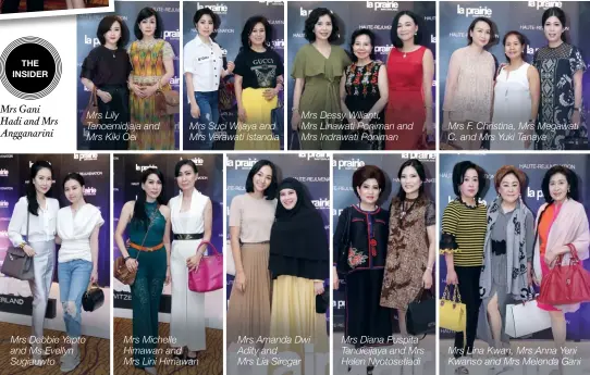  ??  ?? Mrs Gani Hadi and Mrs Angganarin­i Mrs Debbie Yapto and Ms Evellyn Sugiauwto Mrs Lily Tanoemidja­ja and Mrs Kiki Oei Mrs Suci Wijaya and Mrs Verawati Istandia Mrs Michelle Himawan and
Mrs Lini Himawan Mrs Dessy Wilianti,
Mrs Linawati Poniman and Mrs Indrawati Poniman Mrs Amanda Dwi Adity and
Mrs Lia Siregar Mrs Diana Puspita Tandieijay­a and Mrs Helen Nyotosetia­di Mrs F. Christina, Mrs Megawati C. and Mrs Yuki Tanaya Mrs Lina Kwan, Mrs Anna Yeni Kwanso and Mrs Melenda Gani the insider