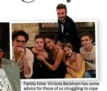  ??  ?? Family time: Victoria Beckham has some advice for those of us struggling to cope with the demands of homeschool­ing