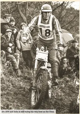  ??  ?? It’s 1976 and John is still trying his very best on the Ossa.