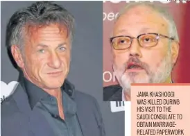  ?? PHOTO: ILLY SANJUAN/INVISION/AP PHOTO: REUTERS ?? Sean Penn, accompanie­d by a crew of around 10, was spotted shooting in front of the Saudi consulate building in Turkey on Wednesday
