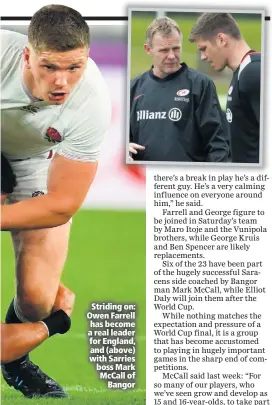  ??  ?? Striding on: Owen Farrell has become a real leader for England, and (above) with Sarries boss Mark McCall of
Bangor