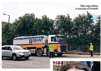  ??  ?? Police stage collision re-enactment at Portobello