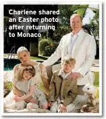  ?? ?? Charlene shared an Easter photo after returning to Monaco