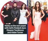  ??  ?? Heida on the red carpet with (left) stars Eleanor Tomlinson and aidan Turner