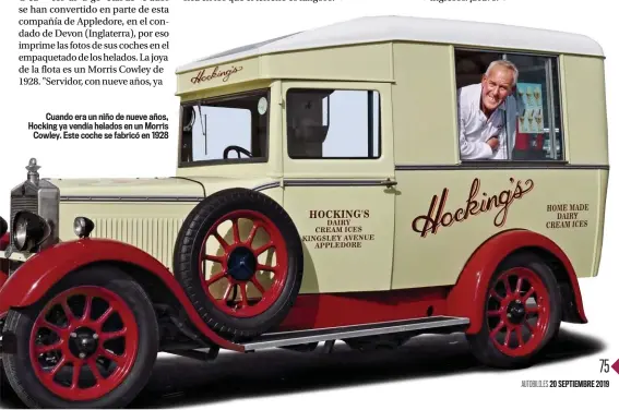  ??  ?? Cuando era un niño de nueve años, Hocking ya vendía helados en un Morris Cowley. Este coche se fabricó en 1928