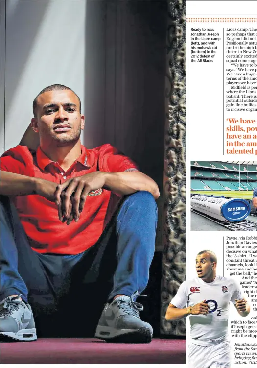  ??  ?? Ready to roar: Jonathan Joseph in the Lions camp (left), and with his mohawk cut (bottom) in the 2012 defeat of the All Blacks