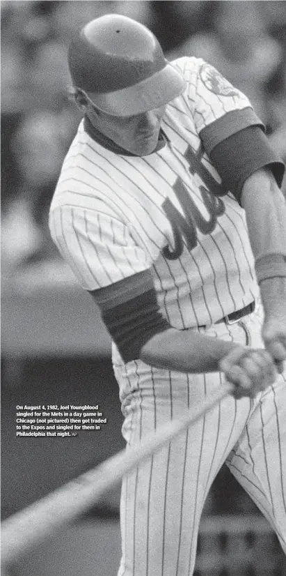  ?? AP ?? On August 4, 1982, Joel Youngblood singled for the Mets in a day game in Chicago (not pictured) then got traded to the Expos and singled for them in Philadelph­ia that night.