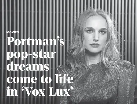  ?? DAN MACMEDAN/USA TODAY ?? Natalie Portman plays a pop star on the edge in “Vox Lux.”