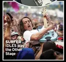  ?? ?? SURFER IDLES play the Other Stage