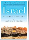  ??  ?? Israel: A Concise History of a Nation Reborn Author: Daniel Gordis Publisher: HarperColl­ins Pages: 546; Price: Rs 599