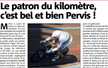  ?? (Photo Frank Muller) ?? François Pervis n’est pas prêt de passer à l’ombre... Le champion du monde devient champion de France du kilomètre pour la septième fois.