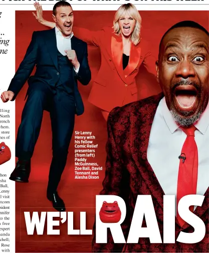  ?? ?? Sir Lenny Henry with his fellow Comic Relief presenters (from left) Paddy Mcguinness, Zoe Ball, David Tennant and Alesha Dixon