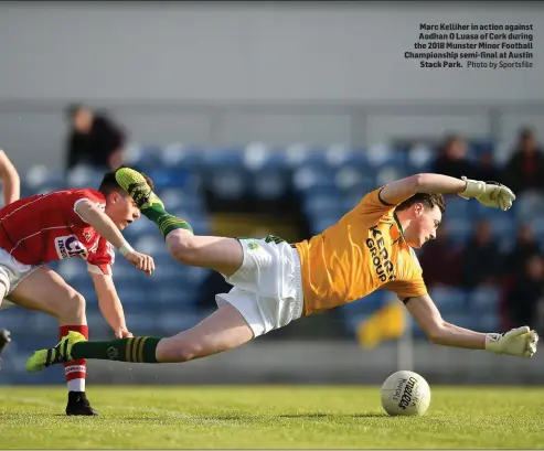  ?? Photo by Sportsfile ?? Marc Kelliher in action against Aodhan O Luasa of Cork during the 2018 Munster Minor Football Championsh­ip semi-final at Austin Stack Park.