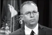  ?? ASSOCIATED PRESS FILE PHOTO ?? ACTING WHITE HOUSE CHIEF OF STAFF Mick Mulvaney on Sunday said, “You absolutely cannot” eliminate the possibilit­y of another shutdown if a deal is not reached over the wall and other border matters.”