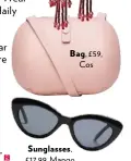 ??  ?? Bag, £59, Cos Sunglasses, £17.99, Mango