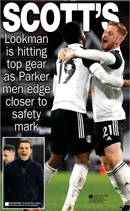  ??  ?? ROARSOME: Scott Parker barks out instructio­ns to his players
LOOK OF LOVE: Ademola is congratula­ted by Harrison Reed