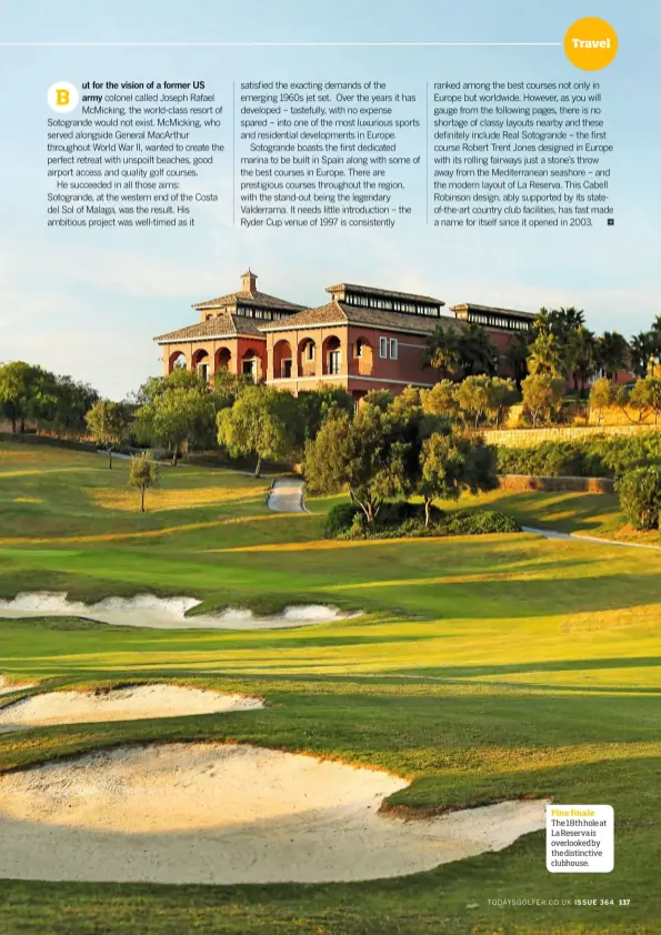  ??  ?? Fine finale The 18th hole at La Reserva is overlooked by the distinctiv­e clubhouse.