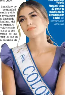  ?? CEET FOTÓGRAFO: JAIVER NIETO ÁLVAREZ ?? Miss Colombia, Valeria Morales, tiene 20 años y es estudiante de Comunicaci­ón Social.