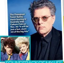  ??  ?? The Thompson Twins’ Bailey starts touring in Australia with Culture Club on Nov. 30: “It will be just a fast, short set of the big hits.”