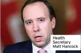  ??  ?? Health Secretary Matt Hancock