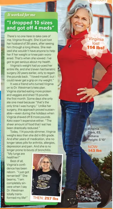  ??  ?? THEN: 257 lbs Virginia
lost
114 lbs!
Virginia Dials, 63, Indiana Height: 5'10"
NOW: 143 lbs