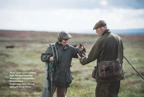  ??  ?? Above: cocker spaniel retrieving Right: Sally Ann Cannon with Wemmergill’s estate manager, Richard JohnsonPre­vious page: Robert Benson loading for George Stucley