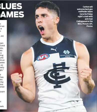  ?? ?? Carlton will welcome back gun midfielder Adam Cerra for Friday night’s clash with arch rival Collingwoo­d at the MCG. Picture: AFL Photos