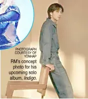  ?? PHOTOGRAPH COURTESY OF YONHAP ?? RM’s concept photo for his upcoming solo album, Indigo.