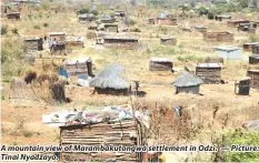  ??  ?? A mountain view of Marambakut­ongwa settlement in Odzi. Tinai Nyadzayo. — Picture: