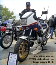  ??  ?? Ken Wilson with his VF750F at the Classics on Cowes show in 2014.