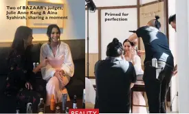  ??  ?? Two of BAZAAR’s judges, Julie Anne Kang &amp; Aina Syahirah, sharing a moment Primed for perfection
