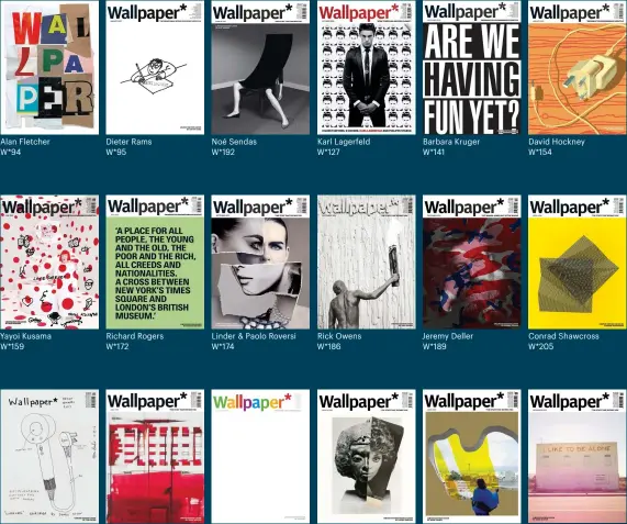  ?? Offer clcosreesd­3i1tsoctob­er 2021. For full terms and conditions, visit magazinesd­irect.com/terms ?? Alan Fletcher W*94
Yayoi Kusama W*159
Tom Sachs W*215
Dieter Rams W*95
Richard Rogers W*172
Jenny Holzer W*220
Noé Sendas W*192
Linder & Paolo Roversi W*174
Jony Ive W*225
Karl Lagerfeld W*127
Rick Owens W*186
Lorna Simpson W*228
Barbara Kruger W*141
Jeremy Deller W*189
Isaac Julien W*243
David Hockney W*154
Conrad Shawcross W*205
Doug Aitken W*248