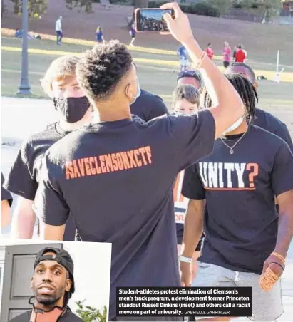  ?? GABRIELLE GARRINGER ?? Student-athletes protest eliminatio­n of Clemson’s men’s track program, a developmen­t former Princeton standout Russell Dinkins (inset) and others call a racist move on part of university.