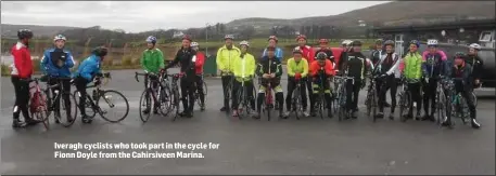  ??  ?? Iveragh cyclists who took part in the cycle for Fionn Doyle from the Cahirsivee­n Marina.