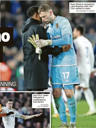  ?? ED SYKES/GETTY IMAGES ?? Ryan Allsop is consoled by Liam Rosenior after Hull City’s defeat to Leeds