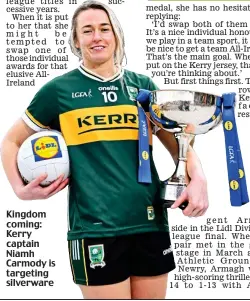  ?? ?? Kingdom coming: Kerry captain Niamh Carmody is targeting silverware