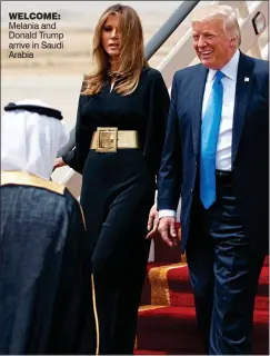  ??  ?? WelCoMe: Melania and Donald Trump arrive in Saudi Arabia