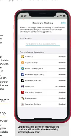  ??  ?? Consider installing a software firewall app like Lockdown, which can block trackers and stop apps from phoning home.