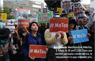  ??  ?? Résistance­s Manifestat­ion #MeToo, à Tokyo, le 28 avril 2018. Dans une société japonaise conservatr­ice, le mouvement n’a pas vraiment pris.