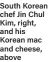  ?? ?? South Korean chef Jin Chul Kim, right, and his Korean mac and cheese, above