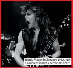  ??  ?? randy rhoads in January 1982, just a couple of months before his death