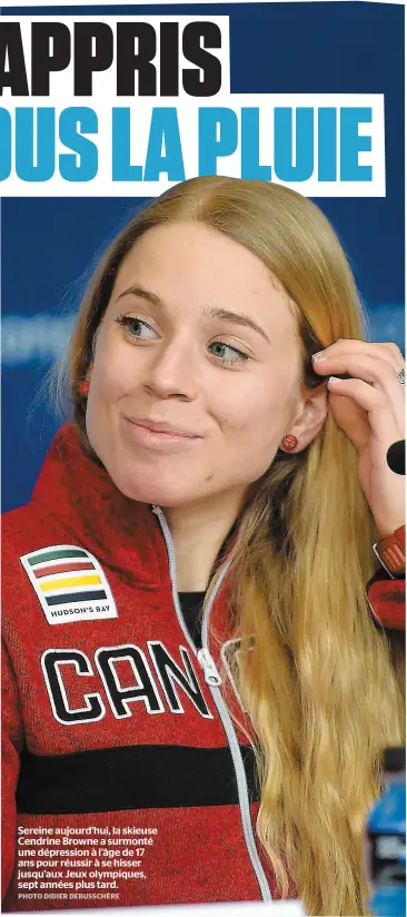  ?? PHOTO DIDIER DEBUSSCHÈR­E ?? Sereine aujourd’hui, la skieuse Cendrine Browne a surmonté une dépression à l’âge de 17 ans pour réussir à se hisser jusqu’aux Jeux olympiques, sept années plus tard.