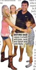  ?? ?? DOTING DAD Jason Corbett with kids Jack and Sarah and wife Molly