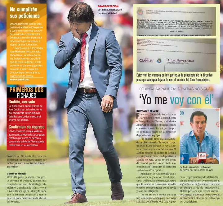  ??  ?? Éstos son los correos en los que se ve la propuesta de la directiva para que Almeyda dejara de ser el técnico del Club Guadalajar­a.
GRAN DECEPCIÓN. El ‘Pelado’, cabizbajo, en un duelo del Rebaño.