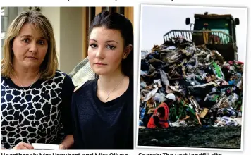  ??  ?? Heartbreak: Mrs Urquhart and Miss Oliver Search: The vast landfill site