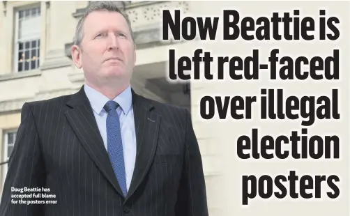  ??  ?? Doug Beattie has accepted full blame for the posters error